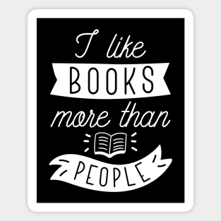 I Like Books More Than People Magnet